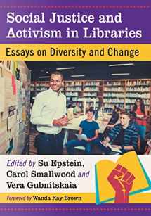 9781476672038-1476672032-Social Justice and Activism in Libraries: Essays on Diversity and Change