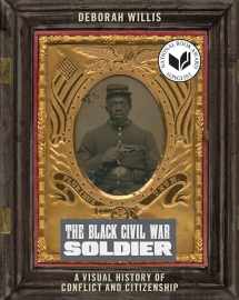 9781479809004-1479809004-The Black Civil War Soldier: A Visual History of Conflict and Citizenship (NYU Series in Social and Cultural Analysis)