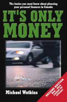9780973457100-0973457104-It's Only Money: The Basics We Must Know About Planning Your Personal Finances in Canada