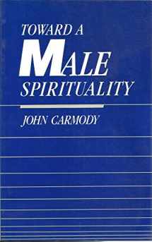 9780896224100-0896224104-Toward a Male Spirituality