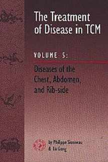9781891845024-1891845020-The Treatment of Disease in TCM, Vol. 5: Diseases of the Chest, Abdomen & Rib-side