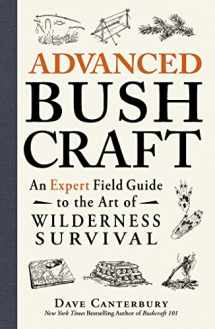9781440587962-1440587965-Advanced Bushcraft: An Expert Field Guide to the Art of Wilderness Survival (Bushcraft Survival Skills Series)