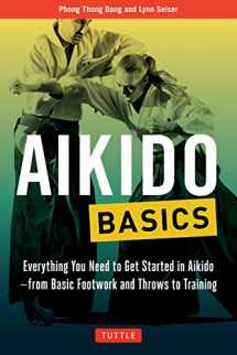 9780804845878-0804845875-Aikido Basics: Everything you need to get started in Aikido - from basic footwork and throws to training (Tuttle Martial Arts Basics)