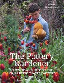 9780750992411-0750992417-The Pottery Gardener: Flowers and Hens at the Emma Bridgewater Factory