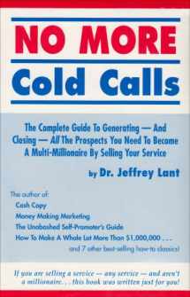 9780940374249-0940374242-No More Cold Calls: The Complete Guide to Generating-And Closing-All the Prospects You Need to Become a Multi-Millionaire by Selling Your Service