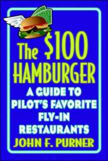 9780070837140-0070837147-The $100 Hamburger: A Guide to Pilot's Favorite Fly-In Restaurants