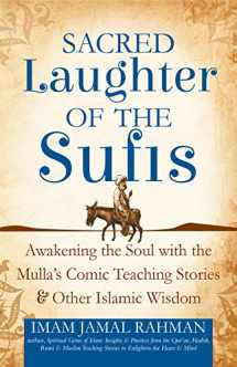 9781594735479-1594735476-Sacred Laughter of the Sufis: Awakening the Soul with the Mulla's Comic Teaching Stories and Other Islamic Wisdom
