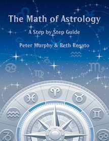 9780866904568-0866904565-The Math of Astrology