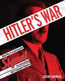 9780760346211-0760346216-Hitler's War: World War II as Portrayed by Signal, the International Nazi Propaganda Magazine