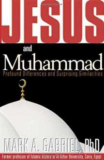 9781591852919-1591852919-Jesus and Muhammad: Profound Differences and Surprising Similarities