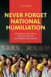 9780231148900-0231148909-Never Forget National Humiliation: Historical Memory in Chinese Politics and Foreign Relations (Contemporary Asia in the World)