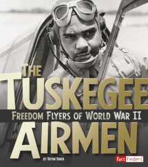9781491449073-1491449071-The Tuskegee Airmen: Freedom Flyers of World War II (Fact Finders: Military Heroes)
