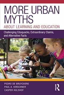 9780815354581-0815354584-More Urban Myths About Learning and Education: Challenging Eduquacks, Extraordinary Claims, and Alternative Facts