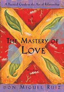 9781878424426-1878424424-The Mastery of Love: A Practical Guide to the Art of Relationship: A Toltec Wisdom Book