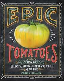 9781612124643-161212464X-Epic Tomatoes: How to Select and Grow the Best Varieties of All Time