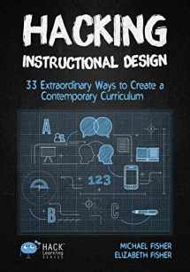 9781948212113-1948212110-Hacking Instructional Design: 33 Extraordinary Ways to Create a Contemporary Curriculum (Hack Learning Series)