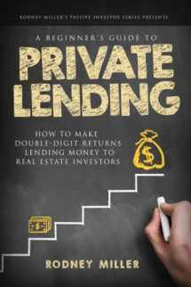 9781975922016-1975922018-A Beginner's Guide To Private Lending: How To Make Double-Digit Returns Lending Money To Real Estate Investors (The Passive Investor Series)