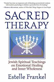 9781590302040-1590302044-Sacred Therapy: Jewish Spiritual Teachings on Emotional Healing and Inner Wholeness