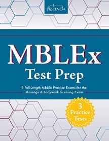 9781635301328-1635301327-MBLEx Test Prep: 3 Full-Length MBLEx Practice Exams for the Massage & Bodywork Licensing Exam