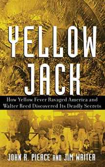 9780471472612-0471472611-Yellow Jack: How Yellow Fever Ravaged America and Walter Reed Discovered Its Deadly Secrets