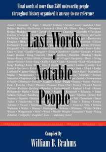 9780976532583-0976532581-Last Words of Notable People: Final Words of More than 3500 Noteworthy People Throughout History