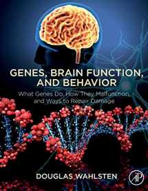 9780128128329-0128128321-Genes, Brain Function, and Behavior: What Genes Do, How They Malfunction, and Ways to Repair Damage