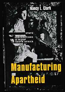 9780300056389-0300056389-Manufacturing Apartheid: State Corporations in South Africa (Yale Historical Publications Series)