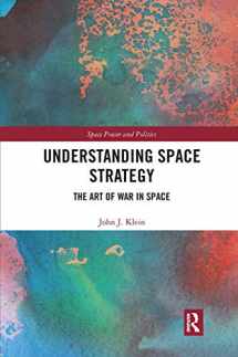 9780367671686-0367671689-Understanding Space Strategy (Space Power and Politics)