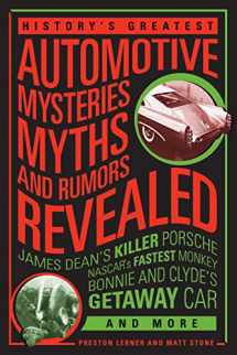 9780760347140-076034714X-History's Greatest Automotive Mysteries, Myths, and Rumors Revealed: James Dean's Killer Porsche, NASCAR's Fastest Monkey, Bonnie and Clyde's Getaway Car, and More