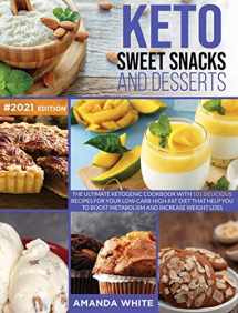 9781914094194-1914094190-Keto Sweet Snacks and Desserts: The Ultimate Ketogenic Cookbook with 101 Delicious Recipes for your Low-Carb High-Fat Diet that Help you to Boost Metabolism and Increase Weight Loss (Keto Cookbooks)