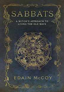 9781567186635-1567186637-Sabbats: A Witch's Approach to Living the Old Ways (Llewellyn's World Religion and Magick)