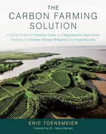 9781603585712-1603585710-The Carbon Farming Solution: A Global Toolkit of Perennial Crops and Regenerative Agriculture Practices for Climate Change Mitigation and Food Security