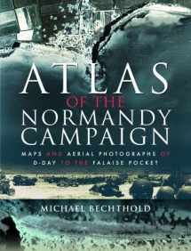 9781526740588-1526740583-Atlas of the Normandy Campaign: Maps and Aerial Photographs of D-Day to The Falaise Pocket