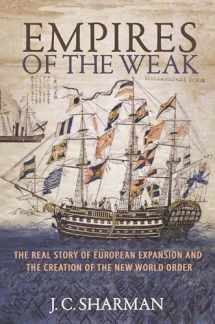 9780691210070-0691210071-Empires of the Weak: The Real Story of European Expansion and the Creation of the New World Order