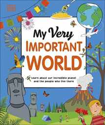 9781465485373-1465485376-My Very Important World: For Little Learners who want to Know about the World (My Very Important Encyclopedias)