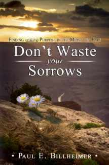 9780875080079-0875080073-Dont Waste Your Sorrows: New Insight Into God's Eternal Purpose for Each Christian in the Midst of Life's Greatest Adversities