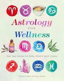 9781454932468-1454932465-Astrology for Wellness: Star Sign Guides for Body, Mind & Spirit Vitality