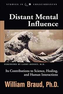 9781571743541-1571743545-Distant Mental Influence: Its Contributions to Science, Healing, and Human Interactions (Studies in Consciousness)