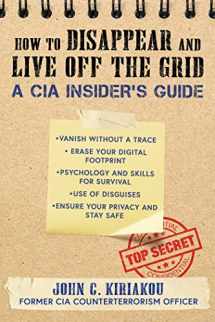 9781510756120-1510756124-How to Disappear and Live Off the Grid: A CIA Insider's Guide