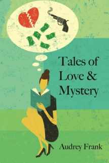 9781491006160-1491006161-Tales of Love & Mystery: A Collection of Short Stories From the Heart