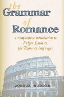 9781475246636-1475246633-The Grammar of Romance: A Comparative Introduction to Vulgar Latin & the Romance Languages