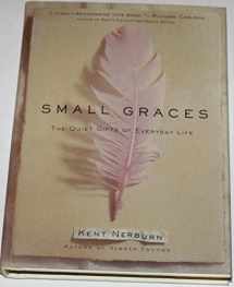 9781577310723-1577310721-Small Graces: The Quiet Gifts of Everyday Life
