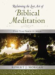 9780718083373-0718083377-Reclaiming the Lost Art of Biblical Meditation: Find True Peace in Jesus