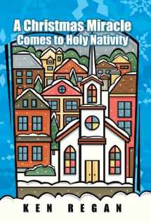 9781490807317-1490807314-A Christmas Miracle Comes to Holy Nativity