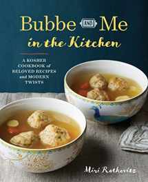 9781943451043-1943451044-Bubbe and Me in the Kitchen: A Kosher Cookbook of Beloved Recipes and Modern Twists