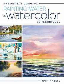 9781440337253-144033725X-The Artist's Guide To Painting Water In Watercolor: 30+ Techniques