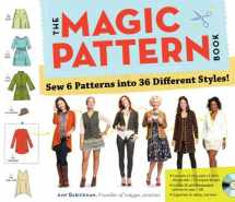9780761171621-0761171622-The Magic Pattern Book: Sew 6 Patterns into 36 Different Styles!