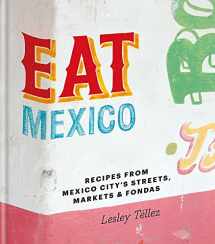 9780857833877-0857833871-Eat Mexico: Recipes from Mexico City's Streets, Markets and Fondas