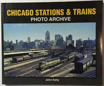 9781583882160-1583882162-Chicago Stations & Trains Photo Archive