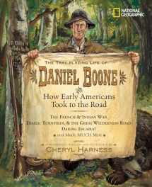 9781426301452-1426301456-The Trailblazing Life of Daniel Boone and How Early Americans Took to the Road: The French & Indian War; Trails, Turnpikes, & the Great Wilderness ... Much, Much More (Cheryl Harness Histories)